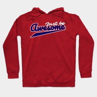 just be awesome Hoodie